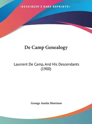 Genealógia De Camp: De Camp a jeho potomkovia (1900) - De Camp Genealogy: Laurrent De Camp, And His Descendants (1900)