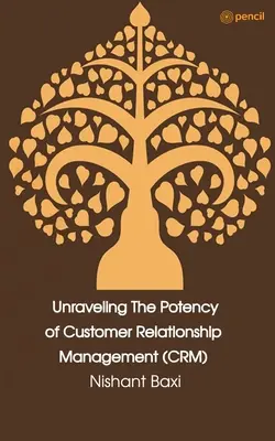 Odhalenie sily riadenia vzťahov so zákazníkmi (CRM) - Unraveling The Potency of Customer Relationship Management (CRM)