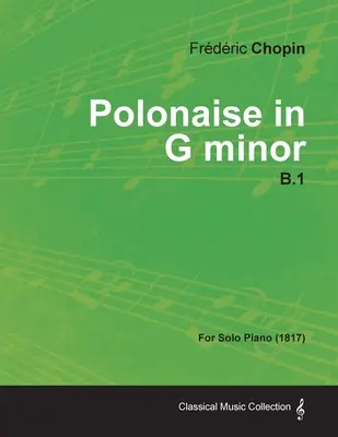 Polonéza g mol B.1 - pre sólový klavír (1817) - Polonaise in G minor B.1 - For Solo Piano (1817)