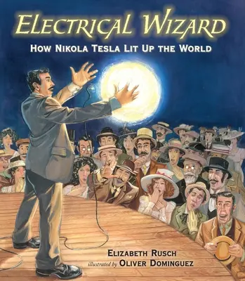 Elektrický čarodejník: Ako Nikola Tesla rozsvietil svet - Electrical Wizard: How Nikola Tesla Lit Up the World