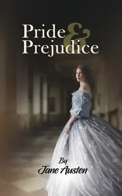 Pýcha a predsudok: Predsudok: klasický príbeh z obdobia regancie o feminizme, romantike a elizabethskej kultúre od Jane Austonovej - Pride & Prejudice: A Classic Tale of Regancy on feminism, romance and the elizabethian culture by Jane Auston