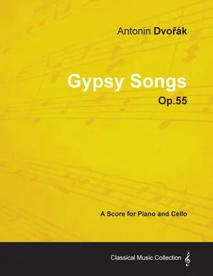 Antonn Dvořk - Cigánske piesne - op. 55 - partitúra pre klavír a violončelo - Antonn Dvořk - Gypsy Songs - Op.55 - A Score for Piano and Cello