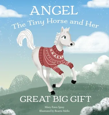 Anjel: Malý kôň a jeho veľký dar - Angel: The Tiny Horse and Her Great Big Gift