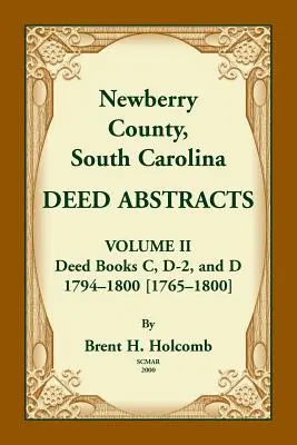 Newberry County, Južná Karolína Abstrakty listín. Zväzok II: Knihy listín C, D-2 a D. 1794-1800 [1765-1800] - Newberry County, South Carolina Deed Abstracts. Volume II: Deed Books C, D-2, and D. 1794-1800 [1765-1800]