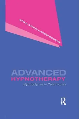 Hypnoterapia pre pokročilých: Hypodynamické techniky - Advanced Hypnotherapy: Hypnodynamic Techniques