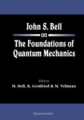 John S. Bell o základoch kvantovej mechaniky - John S Bell on the Foundations of Quantum Mechanics
