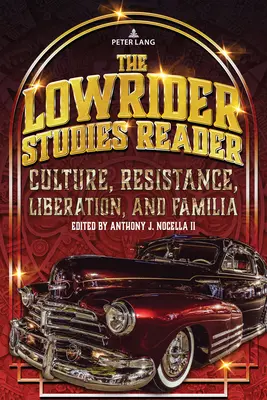 The Lowrider Studies Reader (Čítanka o štúdiách o nízkych jazdcoch): Culture, Resistance, Liberation, and Familia (Kultúra, odpor, oslobodenie a rodina) - The Lowrider Studies Reader: Culture, Resistance, Liberation, and Familia