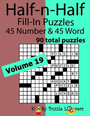Polovičné slovné hádanky, 19. zväzok: 45 číselných a 45 slovných hádaniek (spolu 90 hádaniek) - Half-n-Half Word Fill-In Puzzles, Volume 19: 45 Number and 45 Word (90 Total Puzzles)