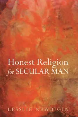 Poctivé náboženstvo pre sekulárneho človeka - Honest Religion for Secular Man