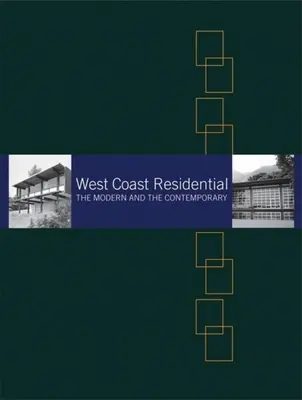 Obytný dom na západnom pobreží: Moderné a súčasné - West Coast Residential: The Modern and the Contemporary
