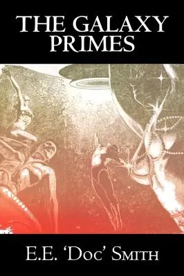 The Galaxy Primes by E. E. 'Doc' Smith, Science fiction, Klasika, Dobrodružné, Vesmírna opera - The Galaxy Primes by E. E. 'Doc' Smith, Science Fiction, Classics, Adventure, Space Opera