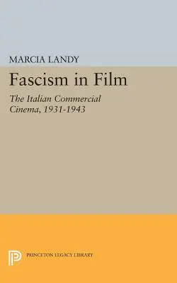 Fašizmus vo filme: Talianska komerčná kinematografia v rokoch 1931 - 1943 - Fascism in Film: The Italian Commercial Cinema, 1931-1943