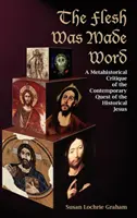 Telo sa stalo slovom: Metahistorická kritika súčasného hľadania historického Ježiša - The Flesh Was Made Word: A Metahistorical Critique of the Contemporary Quest of the Historical Jesus