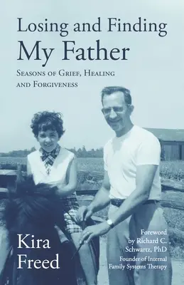 Strata a nájdenie otca: Vydanie: Otec a otec: Obdobie smútku, uzdravenia a odpustenia - Losing and Finding My Father: Seasons of Grief, Healing and Forgiveness