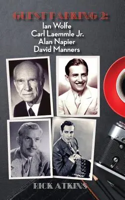 Parkovisko pre hostí 2: Ian Wolfe, Carl Laemmle Jr., Alan Napier, David Manners (tvrdá väzba) - Guest Parking 2: Ian Wolfe, Carl Laemmle Jr., Alan Napier, David Manners (hardback)