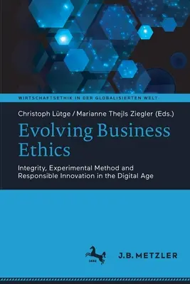 Evolving Business Ethics: Etická etika v digitálnom veku: integrita, experimentálna metóda a zodpovedná inovácia - Evolving Business Ethics: Integrity, Experimental Method and Responsible Innovation in the Digital Age