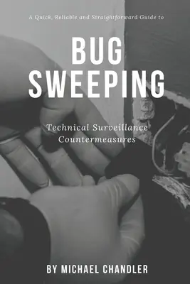 Protiopatrenia technického dohľadu: Rýchly, spoľahlivý a jednoduchý sprievodca odstraňovaním chýb - Technical Surveillance Countermeasures: A quick, reliable & straightforward guide to bug sweeping