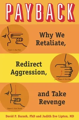 Odplata: Prečo odplácame, presmerovávame agresiu a mstíme sa - Payback: Why We Retaliate, Redirect Aggression, and Take Revenge