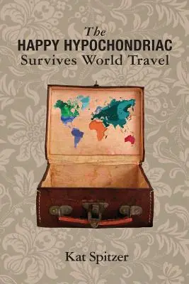 Šťastný hypochondr prežíva cestovanie po svete - The Happy Hypochondriac Survives World Travel
