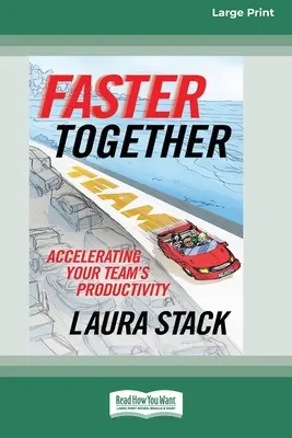 Rýchlejšie spolu: Zrýchlenie produktivity vášho tímu [16 Pt Large Print Edition] - Faster Together: Accelerating Your Team's Productivity [16 Pt Large Print Edition]