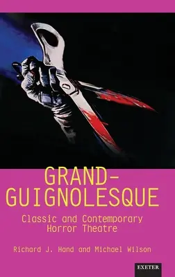 Grand-Guignolesque: Klasické a súčasné hororové divadlo - Grand-Guignolesque: Classic and Contemporary Horror Theatre