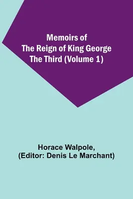Spomienky na vládu kráľa Juraja Tretieho (1. diel) - Memoirs of the Reign of King George the Third (Volume 1)
