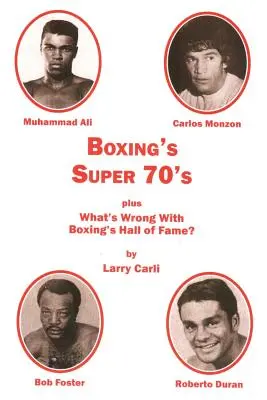 Boxerské super 70. roky: plus: Čo je zlé na boxerskej Sieni slávy? - Boxing's Super 70's: plus: What's Wrong With Boxing's Hall of Fame?