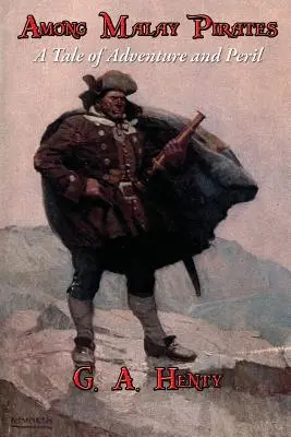 Medzi malajskými pirátmi: Príbeh o dobrodružstve a nebezpečenstve - Among Malay Pirates: A Tale of Adventure and Peril