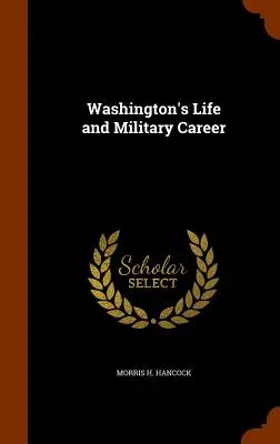 Washingtonov život a vojenská kariéra - Washington's Life and Military Career