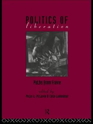 Politika oslobodenia: Cesty od Freireho - The Politics of Liberation: Paths from Freire