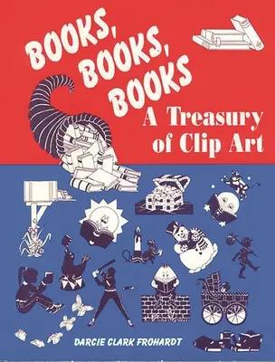 Knihy, knihy, knihy: Klenotnica klipartov - Books, Books, Books: A Treasury of Clip Art