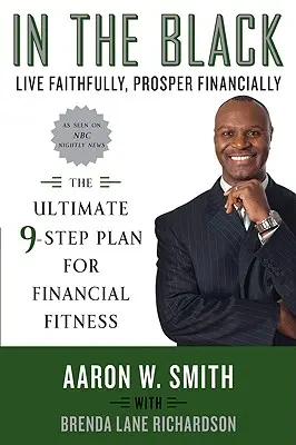 V čiernom: Žiť verne, finančne prosperovať: Konečný 9-stupňový plán pre finančnú kondíciu - In the Black: Live Faithfully, Prosper Financially: The Ultimate 9-Step Plan for Financial Fitness