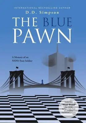 Modrý pešiak: Spomienky pešieho vojaka newyorskej polície - The Blue Pawn: A Memoir of an NYPD Foot Soldier