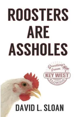 Kohúty sú kreténi - Roosters Are Assholes