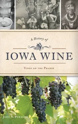 Dejiny vína v Iowe: História viniča na prérii - A History of Iowa Wine: Vines on the Prairie