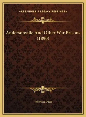 Andersonville a iné vojnové väznice (1890) - Andersonville And Other War Prisons (1890)
