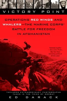 Bod víťazstva: Operácie Red Wings a Whalers - boj námornej pechoty za slobodu v Afganistane - Victory Point: Operations Red Wings and Whalers - the Marine Corps' Battle for Freedom in Afghanistan