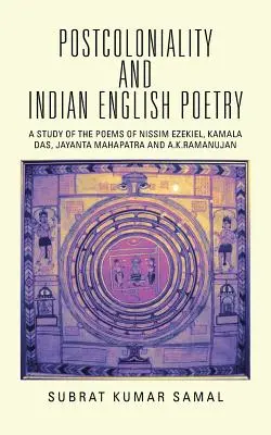 Postkoloniálnosť a indická anglická poézia: Ramanujan - Poetická politika a pospolitosť v Európe - Štúdia o básňach Nissima Ezekiela, Kamaly Das, Jayanty Mahapatry a A.K.Ramanujana - Postcoloniality and Indian English Poetry: A Study of the Poems of Nissim Ezekiel, Kamala Das, Jayanta Mahapatra and A.K.Ramanujan
