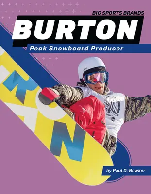 Burton: Vrcholný výrobca snowboardov: Peak Snowboard: Burton: Peak Snowboard Producer - Burton: Peak Snowboard Producer: Peak Snowboard Producer
