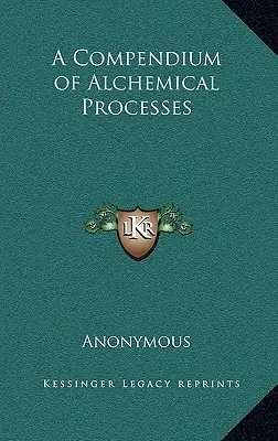 Kompendium alchymistických procesov - A Compendium of Alchemical Processes