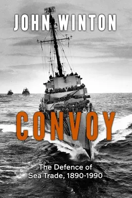 Konvoj: Obrana námorného obchodu 1890-1990 - Convoy: The Defence of Sea Trade 1890-1990