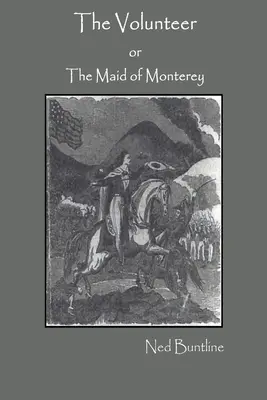 Dobrovoľníčka alebo dievčina z Monterey - The Volunteer; or, The Maid of Monterey