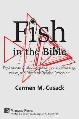 Ryby v Biblii: Psychosociálna analýza súčasných významov, hodnôt a účinkov kresťanskej symboliky - Fish in the Bible: Psychosocial Analysis of Contemporary Meanings, Values, and Effects of Christian Symbolism