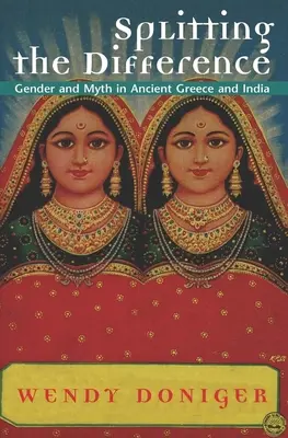 Rozdelenie rozdielov: Rod a mýtus v starovekom Grécku a Indii - Splitting the Difference: Gender and Myth in Ancient Greece and India