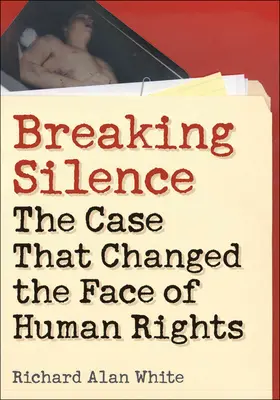 Prelomiť mlčanie: Prípad, ktorý zmenil tvár ľudských práv - Breaking Silence: The Case That Changed the Face of Human Rights