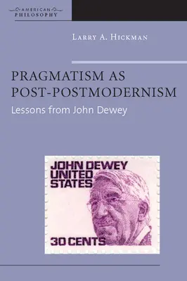Pragmatizmus ako postpostmodernizmus: Poučenie od Johna Deweyho - Pragmatism as Post-Postmodernism: Lessons from John Dewey