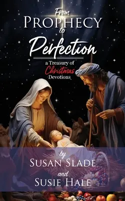 Od proroctva k dokonalosti: pokladnica vianočných pobožností - From Prophecy to Perfection: a Treasury of Christmas Devotions