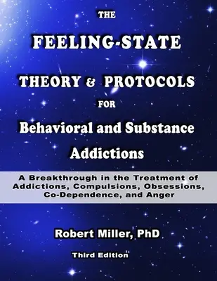 Teória pocitového stavu a protokoly pre závislosti od správania a návykových látok: Prelom v liečbe závislostí, kompulzií a obsesií - The Feeling-State Theory and Protocols for Behavioral and Substance Addictions: A Breakthrough in the Treatment of Addictions, Compulsions, Obsessions