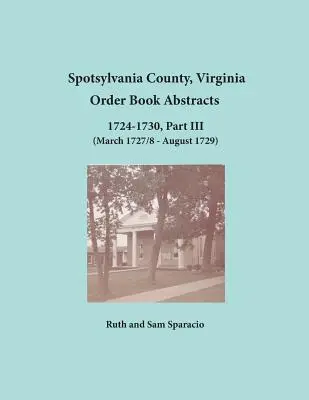Spotsylvania County, Virginia Abstrakty objednávkových kníh 1724-1730, časť III - Spotsylvania County, Virginia Order Book Abstracts 1724-1730, Part III