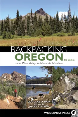 Backpacking Oregon: Od riečnych údolí po horské lúky - Backpacking Oregon: From River Valleys to Mountain Meadows